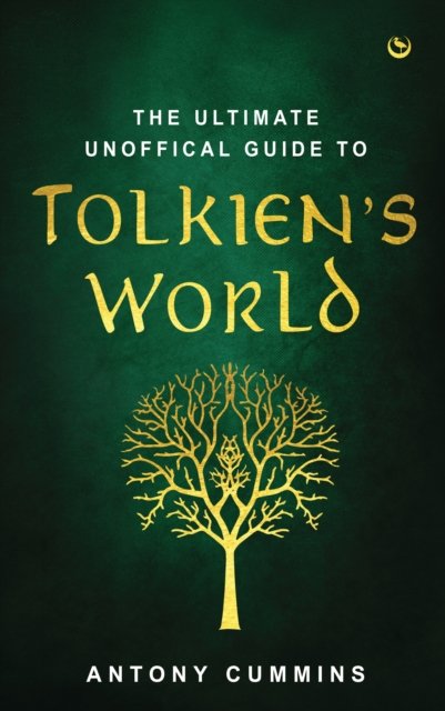 The Ultimate Unofficial Guide to Tolkien''s World