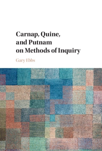 Carnap, Quine, and Putnam on Methods of Inquiry