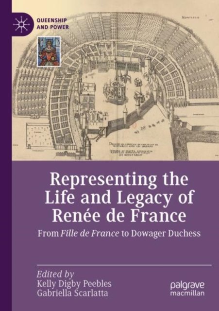 Representing the Life and Legacy of Renee de France