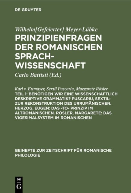 Benotigen Wir Eine Wissenschaftlich Deskriptive Grammatik? Puscariu, Sextil: Zur Rekonstruktion Des Urrumanischen. Herzog, Eugen: Das -To- Prinzip Im Altromanischen. Rosler, Margarete: Das Vigesimalsystem Im Romanischen
