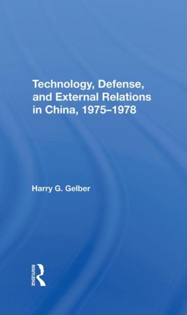 Technology, Defense, And External Relations In China, 19751978