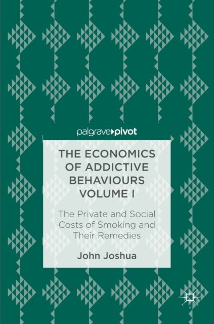The Economics of Addictive Behaviours Volume I