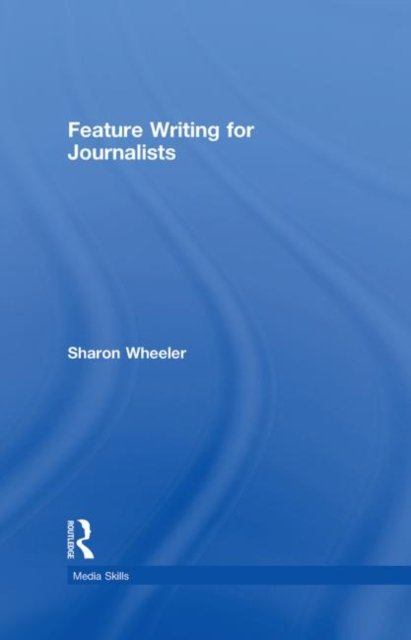 Feature Writing for Journalists