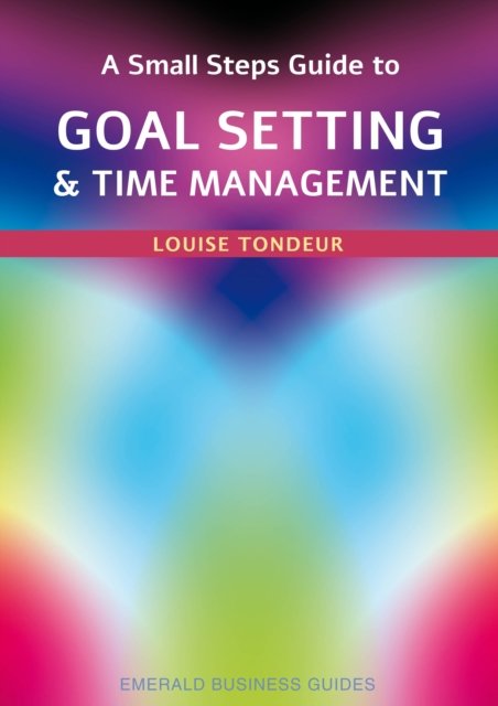 A Small Steps Guide to Time Management and Goal Setting
