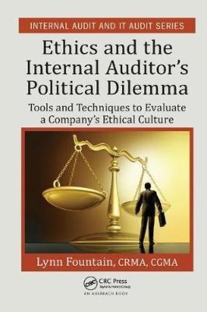Ethics and the Internal Auditor''s Political Dilemma