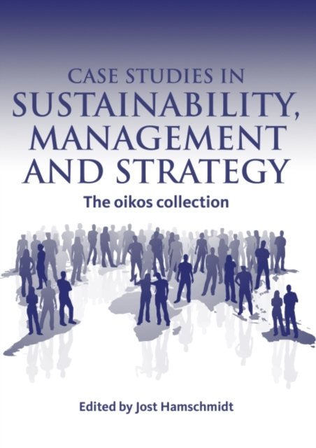 Case Studies in Sustainability Management and Strategy