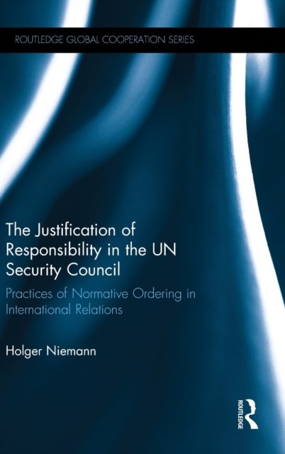 The Justification of Responsibility in the UN Security Council
