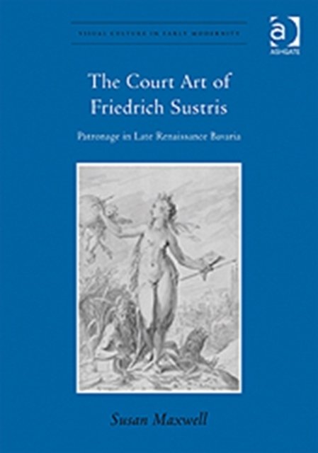 The Court Art of Friedrich Sustris