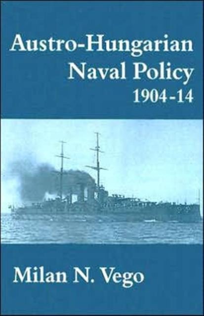 Austro-Hungarian Naval Policy 1904-14
