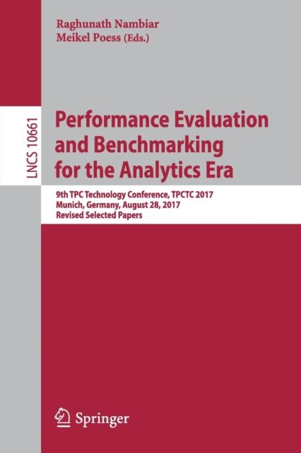 Performance Evaluation and Benchmarking for the Analytics Era