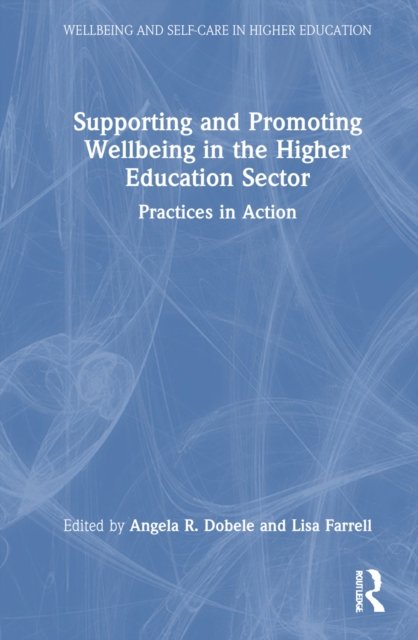 Supporting and Promoting Wellbeing in the Higher Education Sector