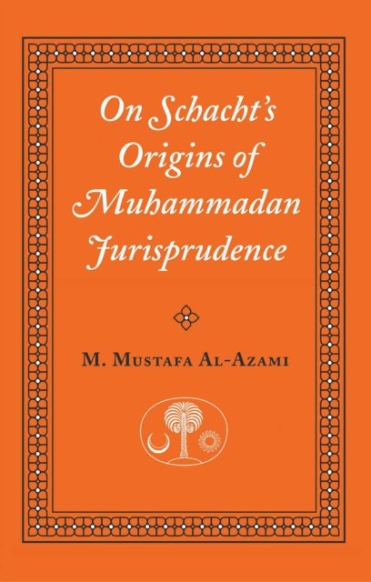 On Schacht''s Origins of Muhammadan Jurisprudence