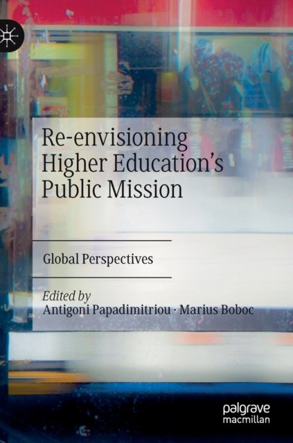 Re-envisioning Higher Education''s Public Mission