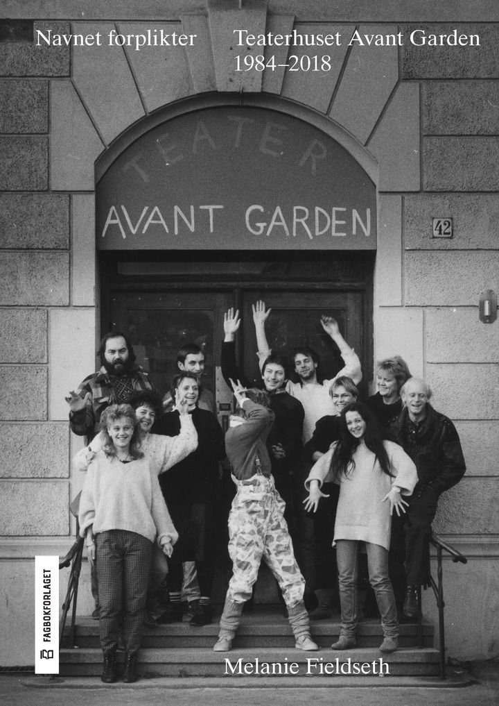 Navnet forplikter - Teaterhuset Avant Garden 1984-2018