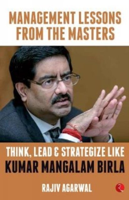 Think, Lead and Strategize Like Kumar Mangalam Birla