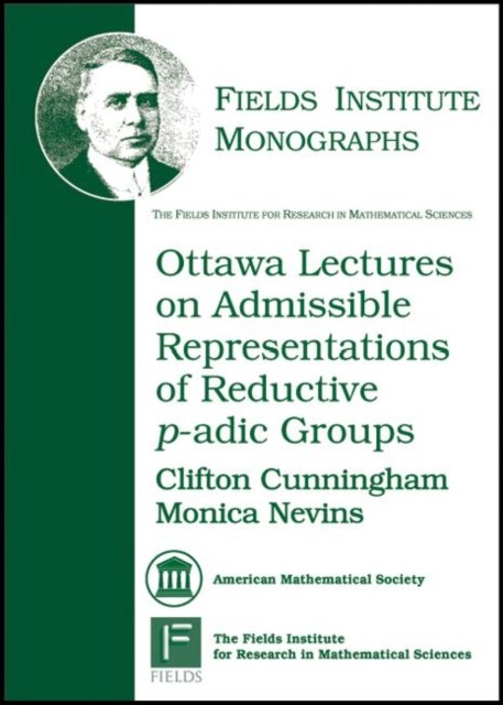 Ottawa Lectures on Admissible Representations of Reductive P-adic Groups