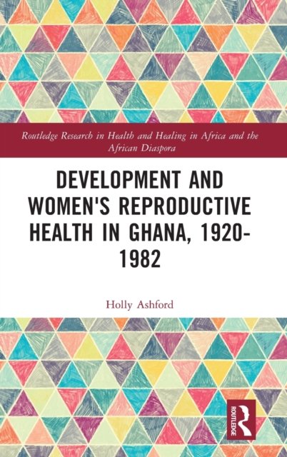 Development and Women's Reproductive Health in Ghana, 1920-1982