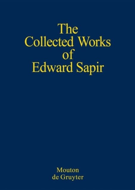 The Collected Works of Edward Sapir, Volume I, General Linguistics
