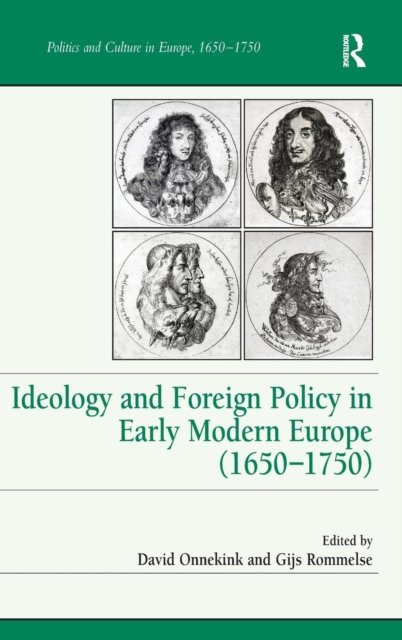 Ideology and Foreign Policy in Early Modern Europe 1650-1750