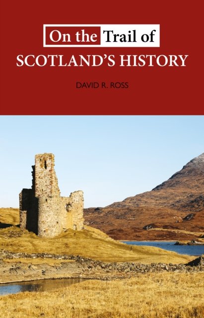 On the Trail of Scotland''s History
