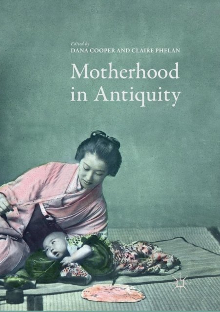 Motherhood in Antiquity