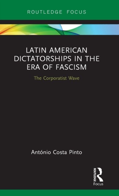 Latin American Dictatorships in the Era of Fascism