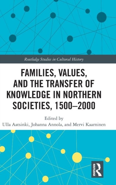 Families, Values, and the Transfer of Knowledge in Northern Societies, 1500-2000