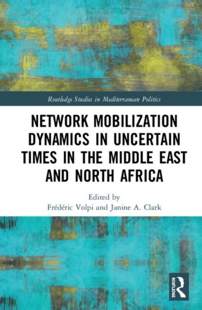 Network Mobilization Dynamics in Uncertain Times in the Middle East and North Africa