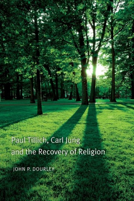 Paul Tillich, Carl Jung, and the Recovery of Religion