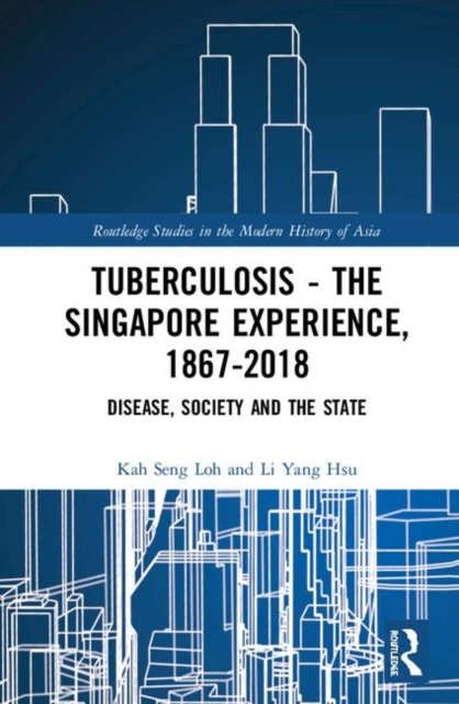 Tuberculosis - The Singapore Experience, 1867-2018