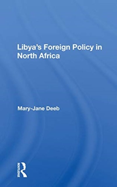 Libya''s Foreign Policy In North Africa