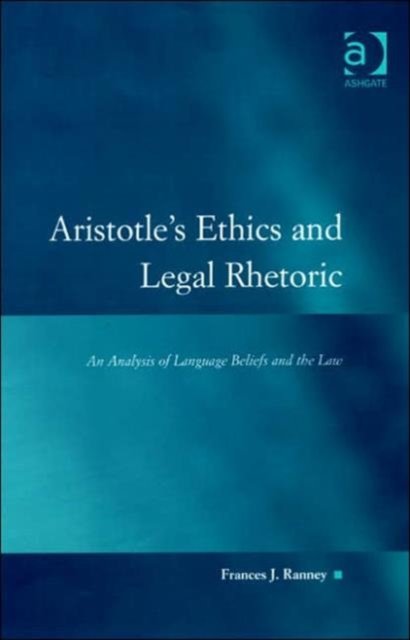 Aristotle's Ethics and Legal Rhetoric