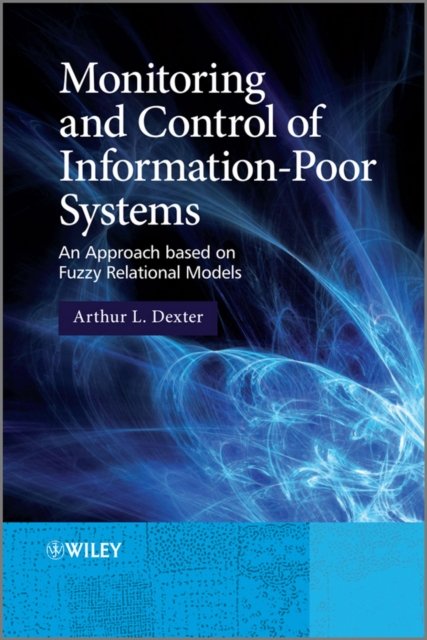 Monitoring and Control of Information–Poor Systems – An Approach based on Fuzzy Relational Models