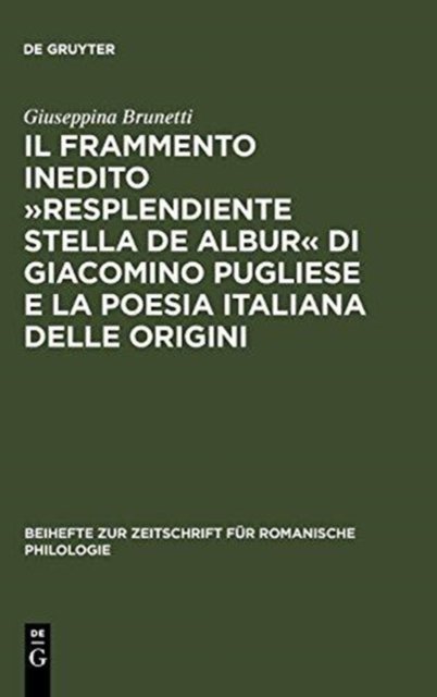 Il Frammento Inedito »Resplendiente Stella de Albur« Di Giacomino Pugliese E La Poesia Italiana Delle Origini
