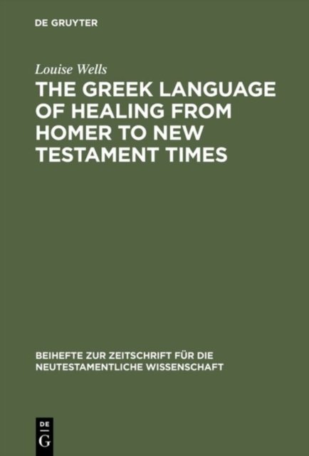 The Greek Language of Healing from Homer to New Testament Times
