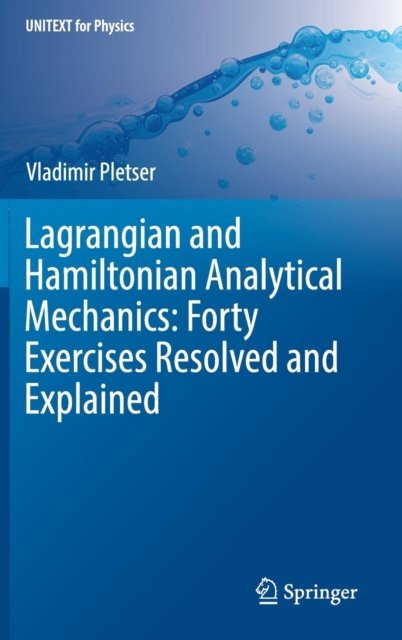 Lagrangian and Hamiltonian Analytical Mechanics: Forty Exercises Resolved and Explained