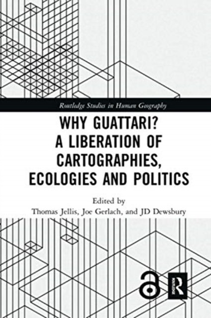 Why Guattari? a Liberation of Cartographies, Ecologies and Politics