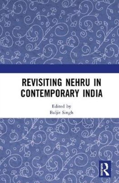 Revisiting Nehru in Contemporary India