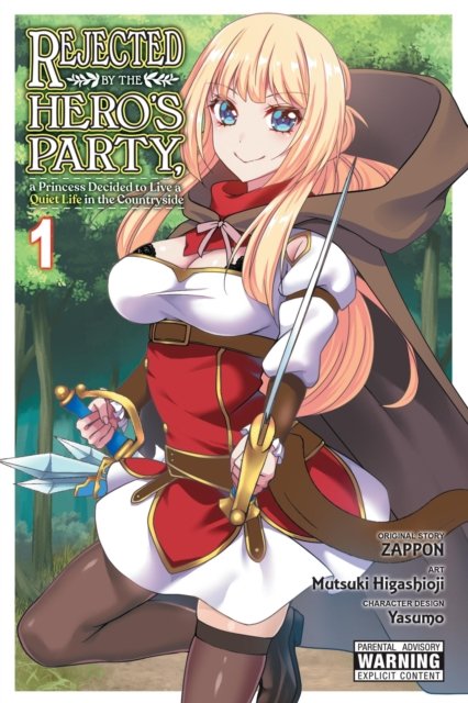 Rejected by the Hero''s Party, a Princess Decided to Live a Quiet Life in the Countryside, Vol. 1