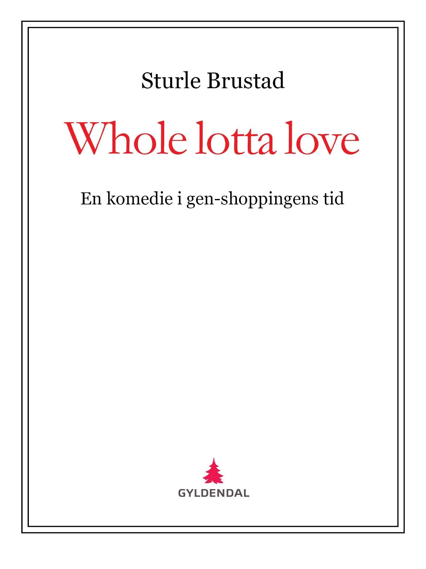 Whole lotta love - en komedie i gen-shoppingens tid