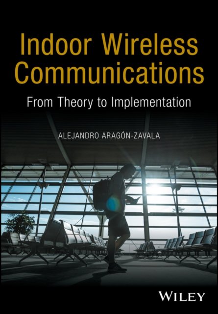 Indoor Wireless Communications – From Theory to Implementation