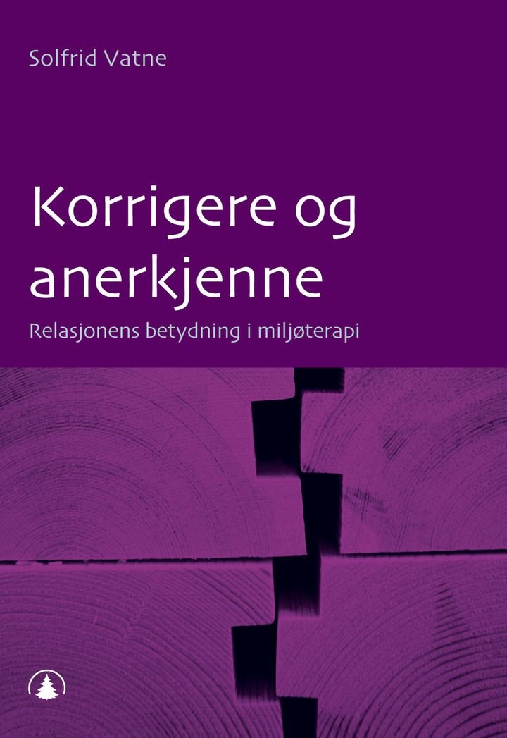 Korrigere og anerkjenne - relasjonens betydning i miljøterapi