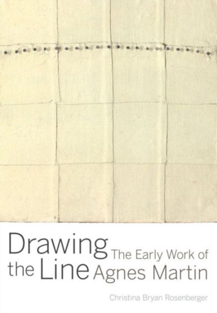 Drawing the Line – The Early Work of Agnes Martin