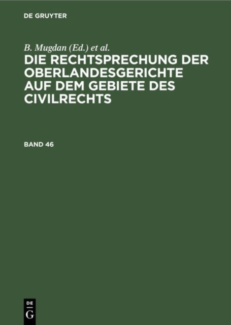 Die Rechtsprechung Der Oberlandesgerichte Auf Dem Gebiete Des Civilrechts. Band 46