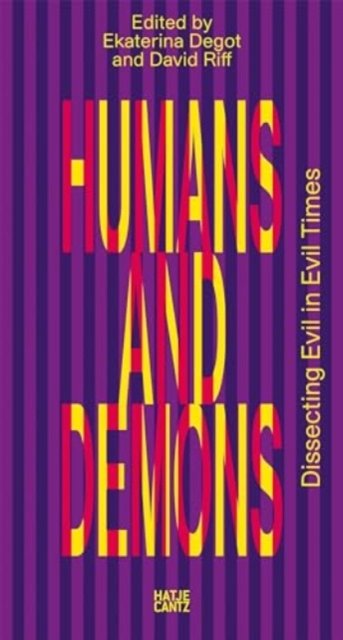 Humans and Demons: Dissecting Evil in Evil Times