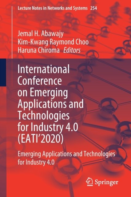 International Conference on Emerging Applications and Technologies for Industry 4.0 (EATI’2020)