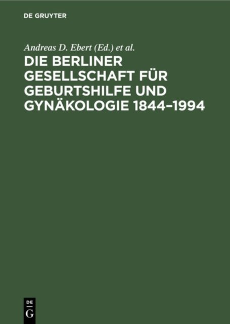 Die Berliner Gesellschaft Fur Geburtshilfe Und Gynakologie 1844-1994