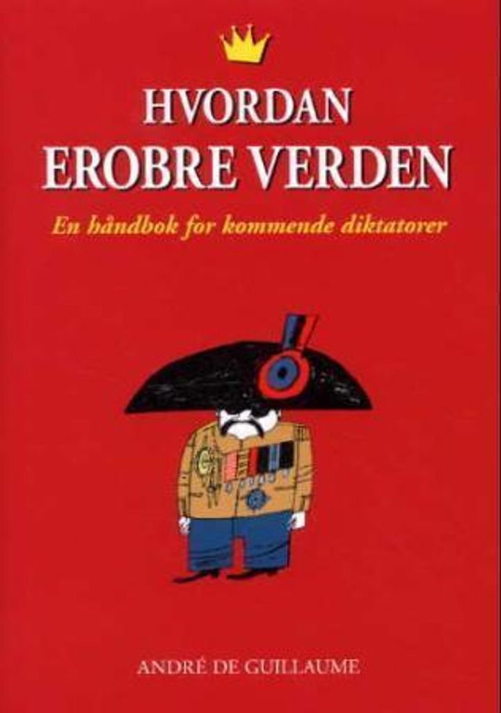 Hvordan erobre verden - en håndbok for kommende diktatorer