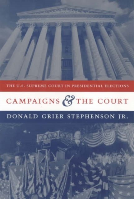 Campaigns & the Court – The U.S. Supreme Court in Presidential Elections (Paper)