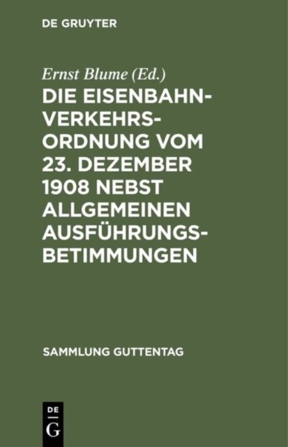 Die Eisenbahn-Verkehrsordnung vom 23. Dezember 1908 nebst allgemeinen Ausfuhrungsbetimmungen